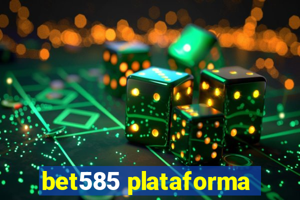 bet585 plataforma